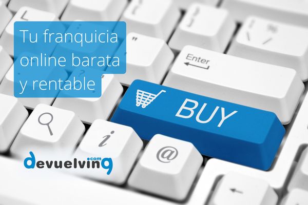 ¿Te gustaría tener una franquicia online de bajo coste y rentable?