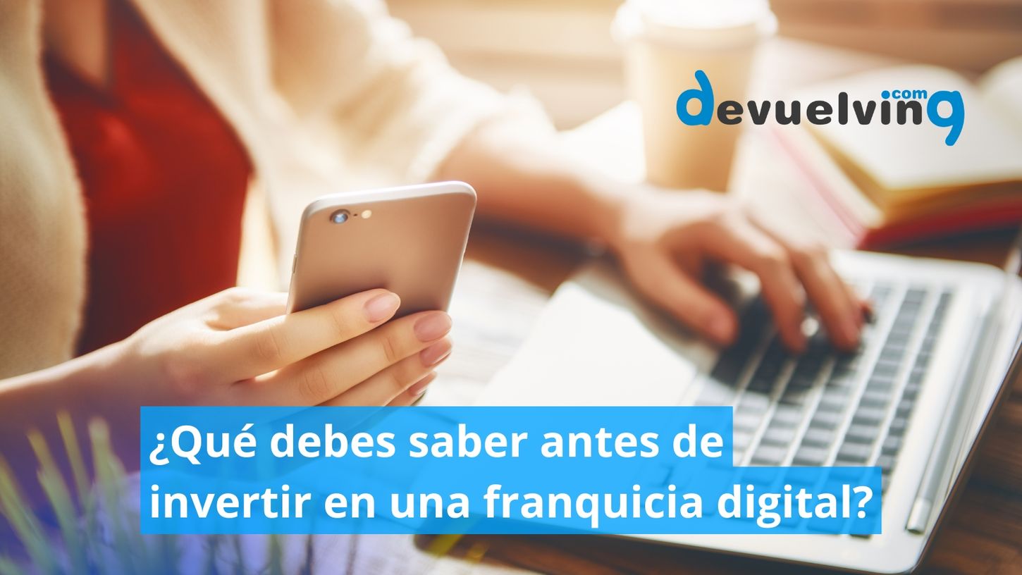 ¿Qué debes saber antes de invertir en una franquicia digital?