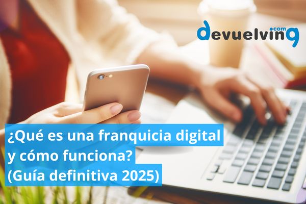 ¿Qué es una franquicia digital y cómo funciona? (Guía definitiva 2025)