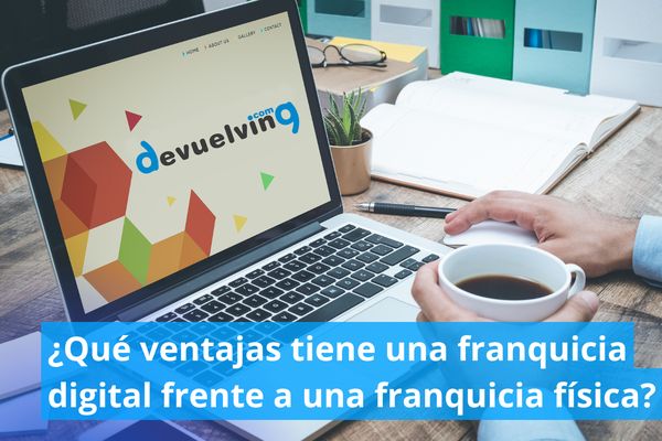 ¿Qué ventajas tiene una franquicia digital frente a una franquicia física?