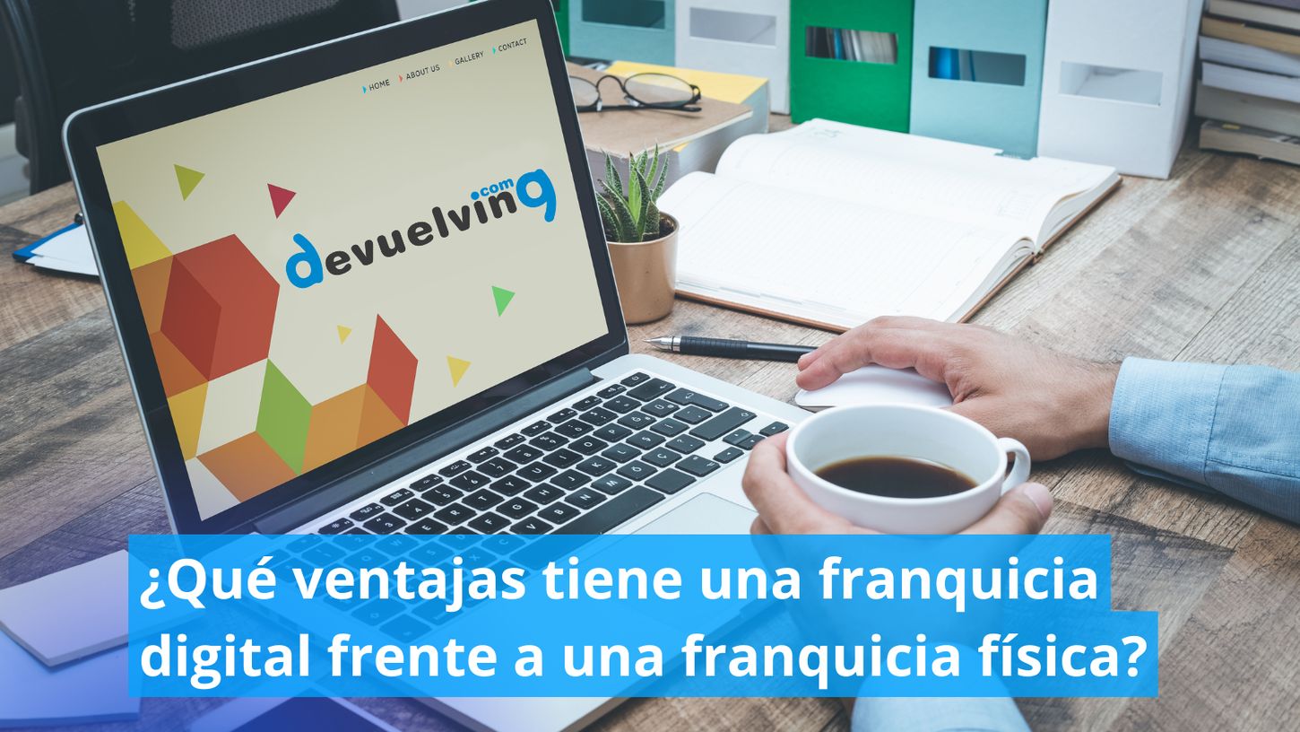 ¿Qué ventajas tiene una franquicia digital frente a una franquicia física?